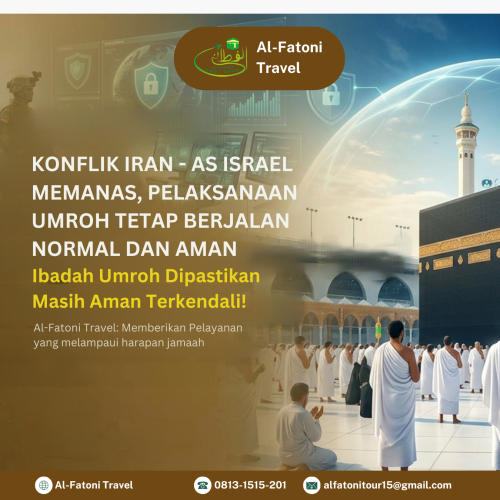 KONFLIK IRAN-ISRAEL AS MEMANAS, PELAKSANAAN UMROH TETAP BERJALAN NORMAL DAN AMAN